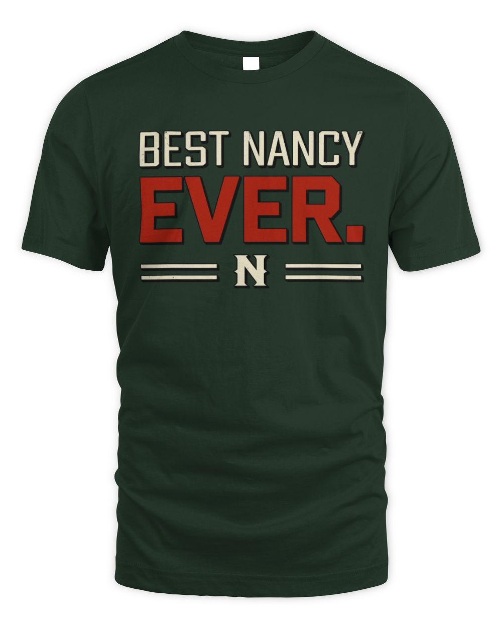 Best Your Name Ever Cool Shirt NANCY M1-58 / Unisex Standard T-Shirt / forest green