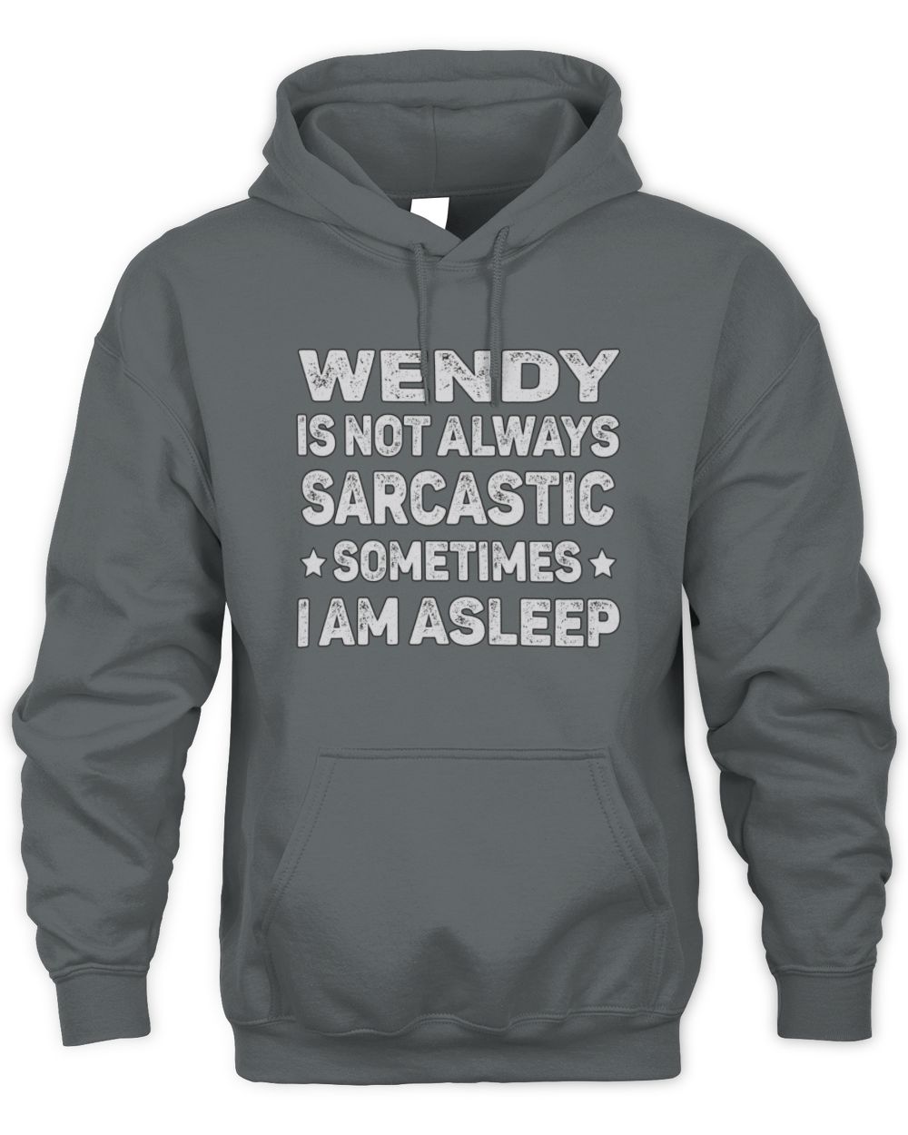 Your Name Is Not Always Sarcastic Funny T-Shirt WENDY M1-62 / Unisex Hoodie / charcoal