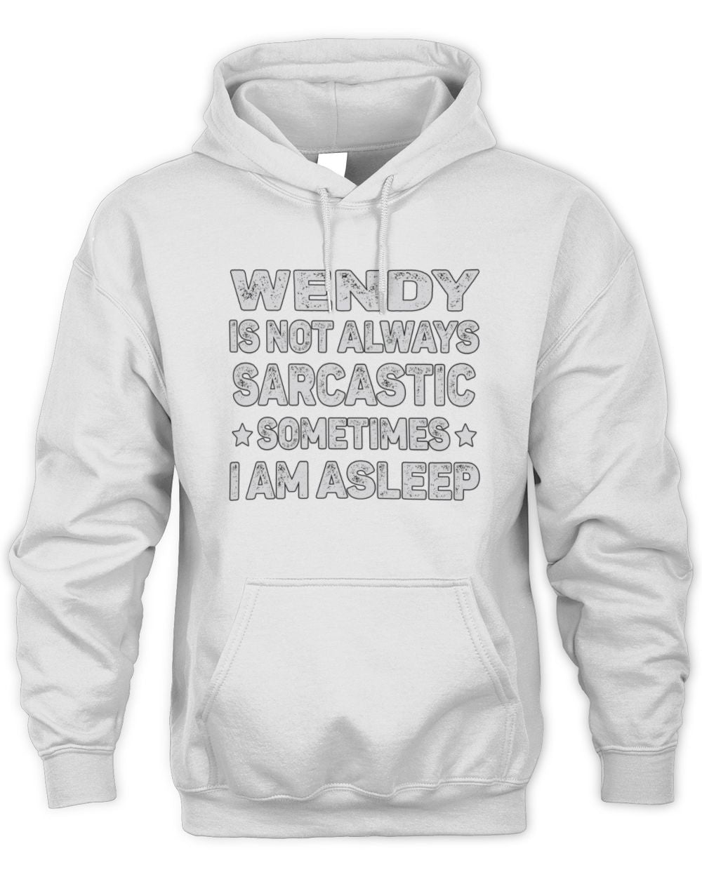 Your Name Is Not Always Sarcastic Funny T-Shirt WENDY M1-62 / Unisex Hoodie / white