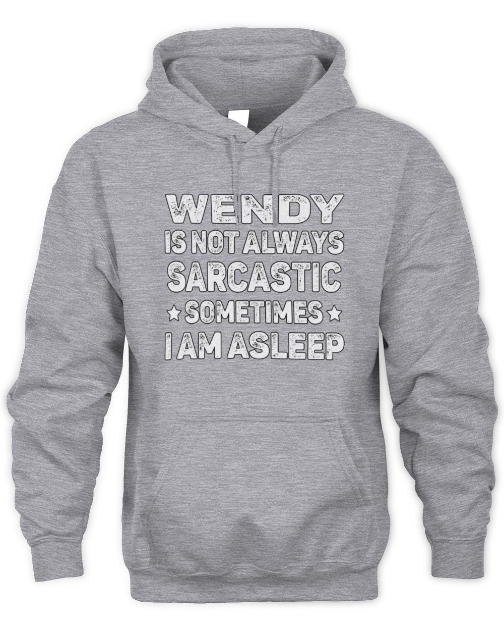 Your Name Is Not Always Sarcastic Funny T-Shirt WENDY M1-62 / Unisex Hoodie / sport grey