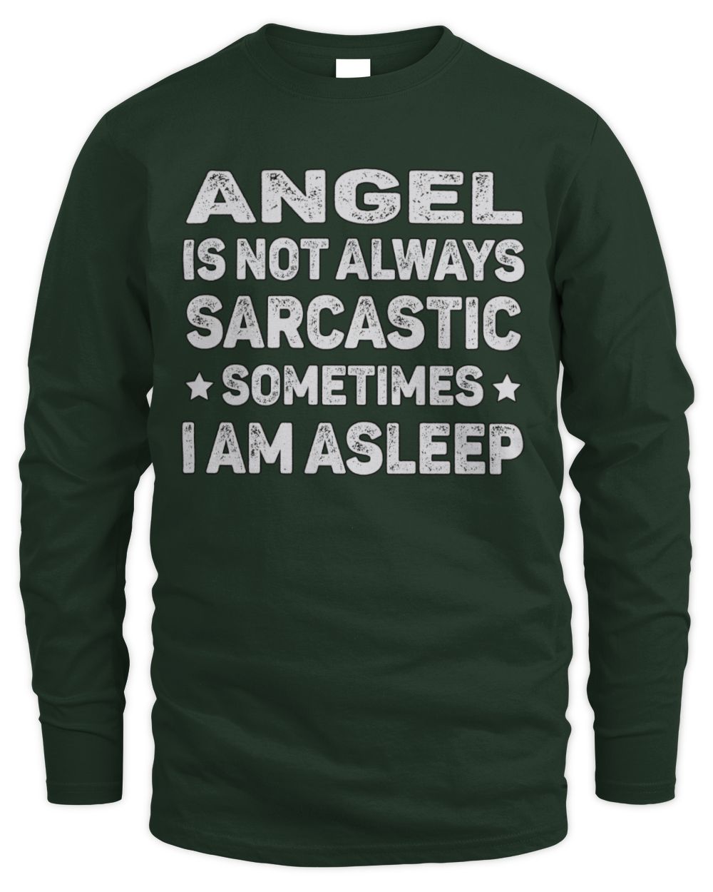 Your Name Is Not Always Sarcastic Funny T-Shirt ANGEL M1-62 / Men's Long Sleeved T-Shirt / forest green