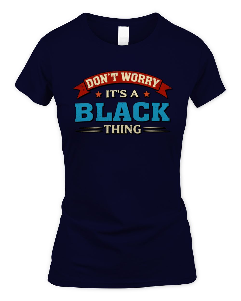 Don't Worry It's a Your Name Thing Funny Retro T-Shirt BLACK M1-57 / Women's Standard T-Shirt / navy