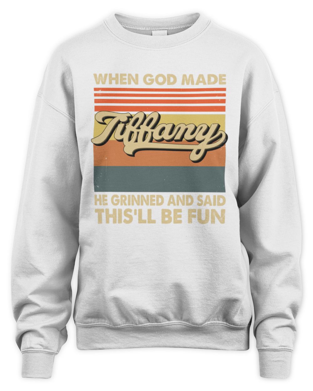 When God Made Your Name He Grinned Vintage T-Shirt TIFFANY M1-55 / Unisex Sweatshirt / white