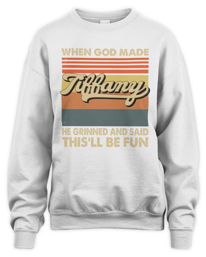 When God Made Your Name He Grinned Vintage T-Shirt TIFFANY M1-55 / Unisex Sweatshirt / white