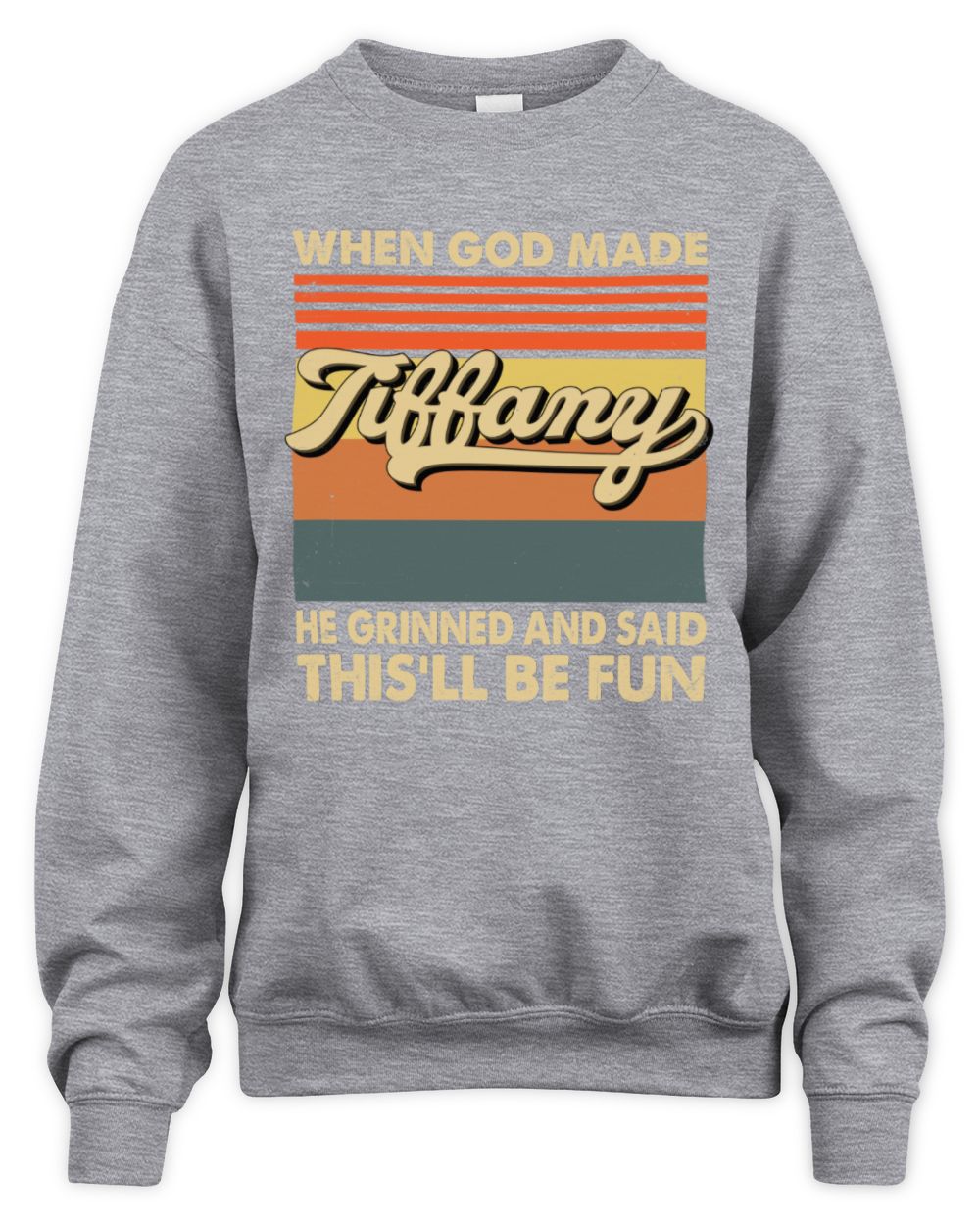 When God Made Your Name He Grinned Vintage T-Shirt TIFFANY M1-55 / Unisex Sweatshirt / sport grey