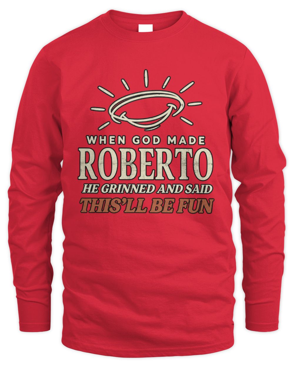 When God Made Your Name Funny Western T-Shirt T-Shirt ROBERTO M1-S82 / Men's Long Sleeved T-Shirt / red