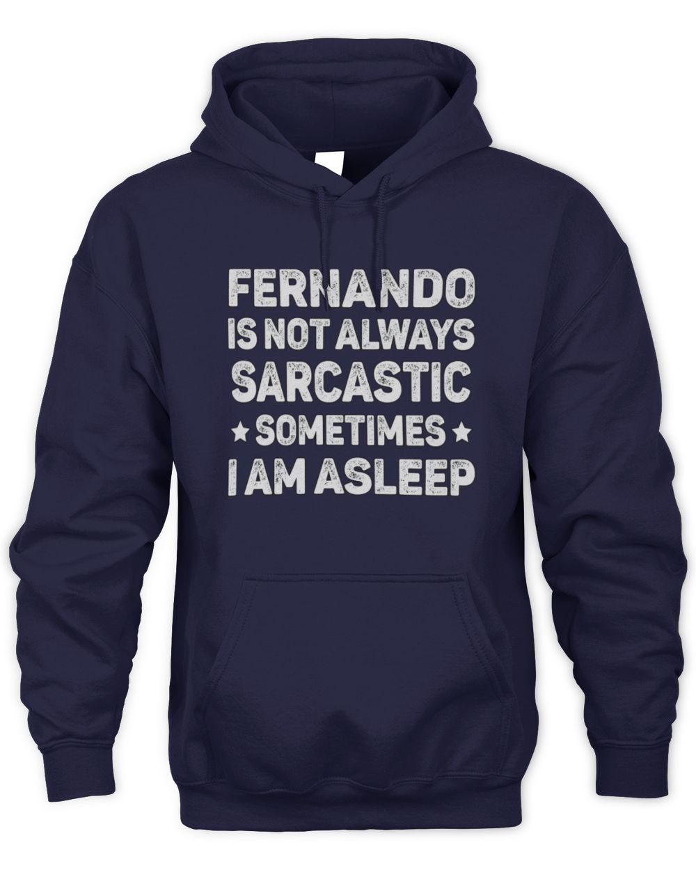 Your Name Is Not Always Sarcastic Funny T-Shirt FERNANDO M1-62 / Unisex Hoodie / navy