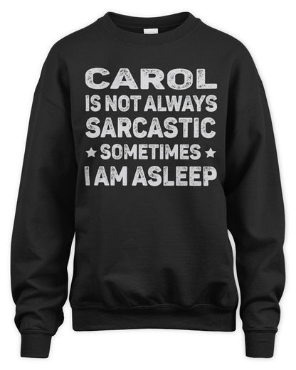 Your Name Is Not Always Sarcastic Funny T-Shirt CAROL M1-62 / Unisex Sweatshirt / black