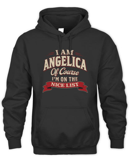 I'm Name Of Course I'm On The Nice List Funny Christmas Shirt ANGELICA M1-68 / Unisex Hoodie / black