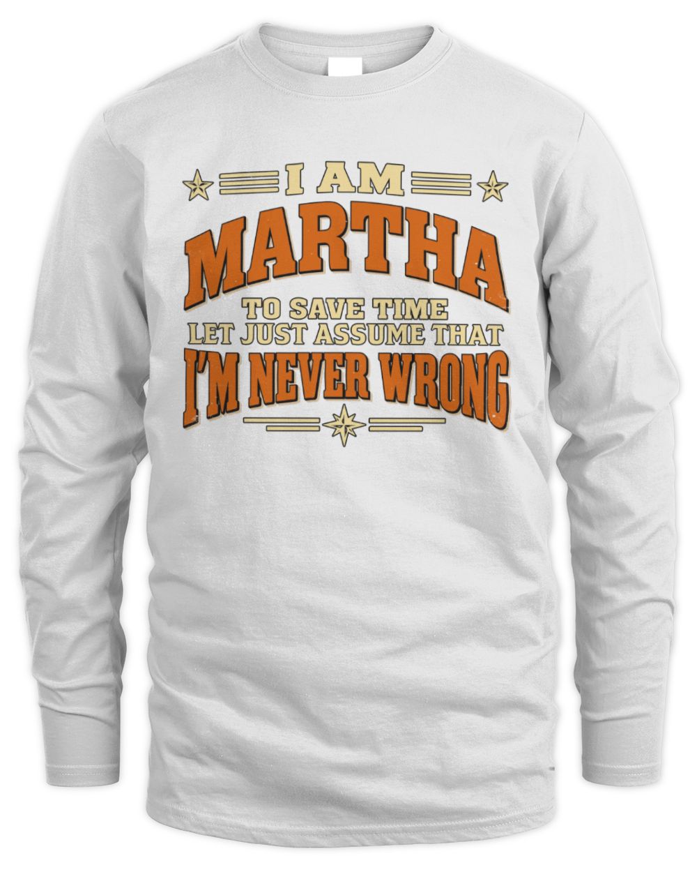 I'm Name Let's Just Assume I'm Never Wrong Retro Shirt MARTHA M1-64 / Men's Long Sleeved T-Shirt / white
