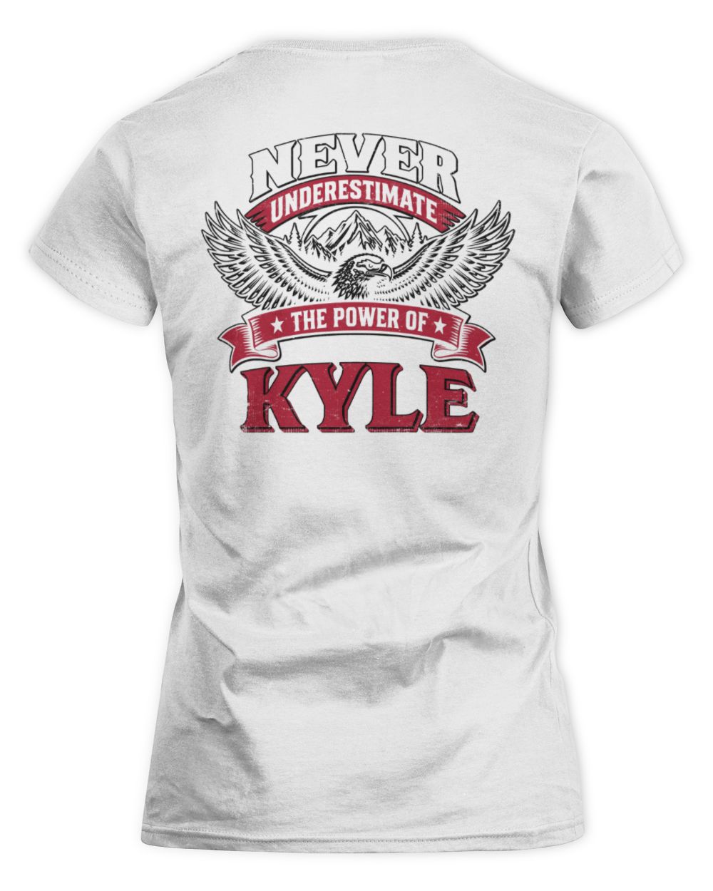 Never Underestimate Your Name Eagle Mountain Shirt KYLE M1-61 / Women's Standard T-Shirt / white