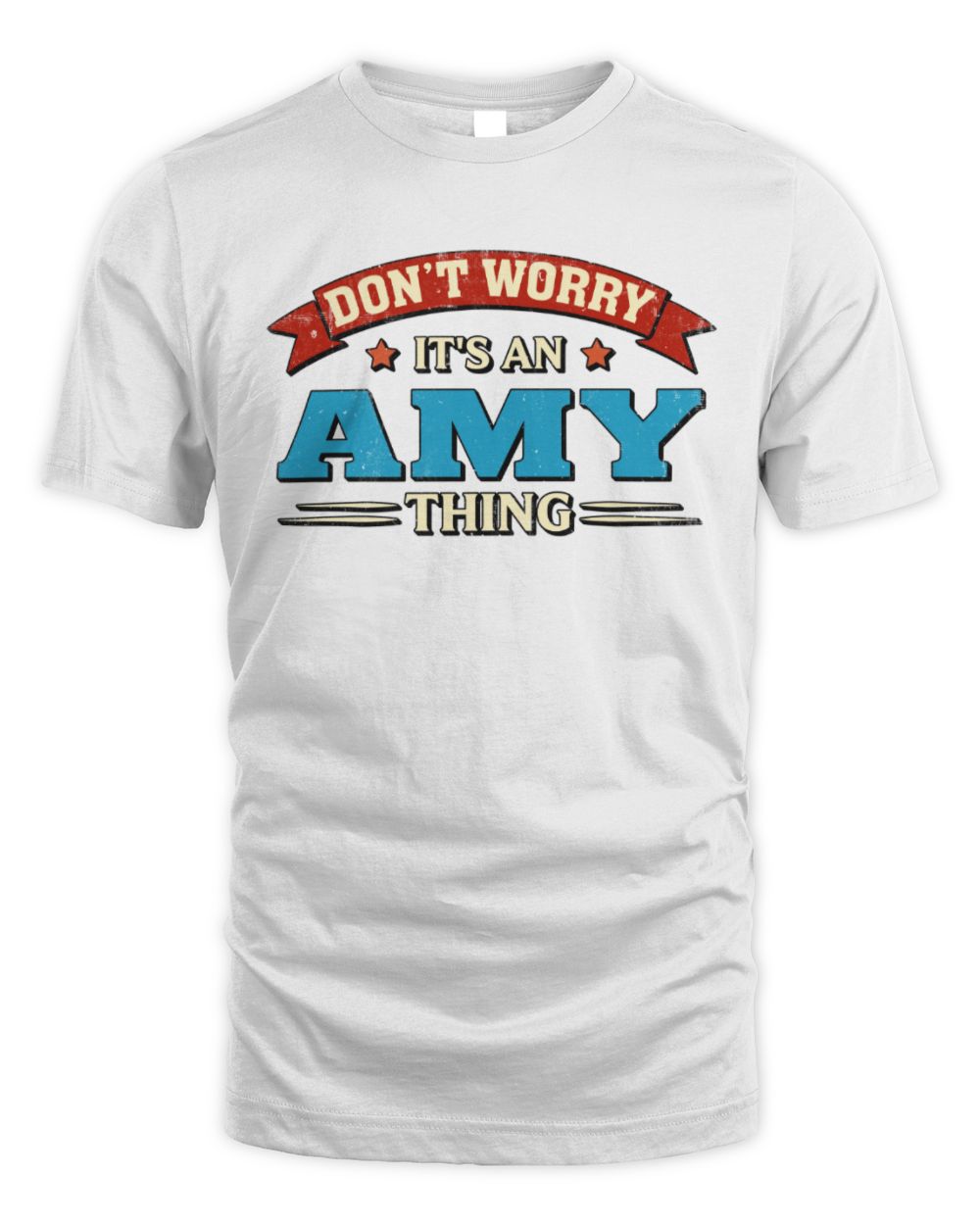 Don't Worry It's a Your Name Thing Funny Retro T-Shirt AMY M1-57 / Unisex Standard T-Shirt / white