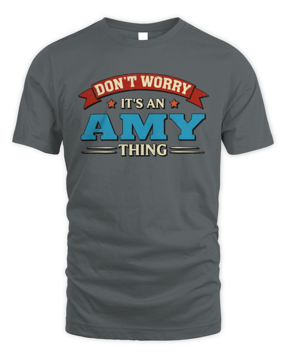 Don't Worry It's a Your Name Thing Funny Retro T-Shirt AMY M1-57 / Unisex Standard T-Shirt / charcoal