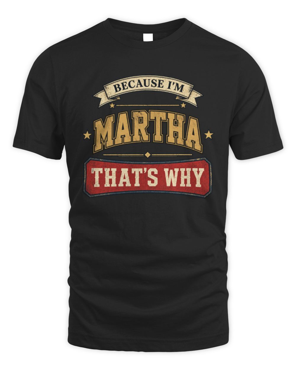 Because I'm Name That's Why Americana T-Shirt MARTHA M1-S88 / Unisex Standard T-Shirt / black