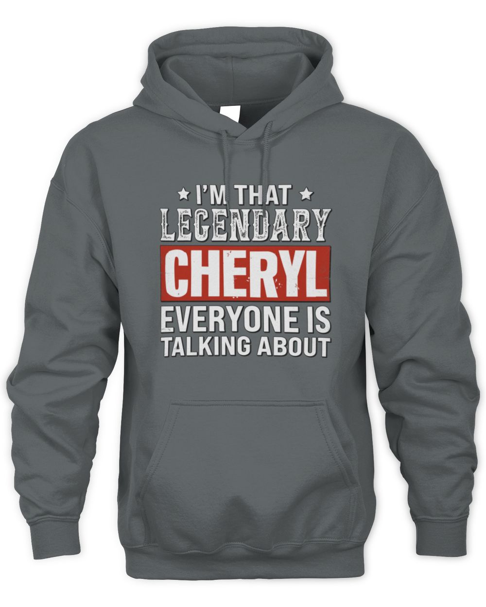I'm That Legendary Name Everyone Is Talking About Funny Graphic T-Shirt CHERYL M1-73 / Unisex Hoodie / charcoal