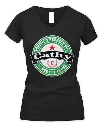 Nobody's Perfect But Your Name Is Pretty Close Heineken Beer T-Shirt CATHY M1-S85 / Women's V-Neck T-Shirt / black