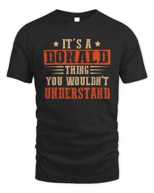 It's a Name Thing Personalized Funny Shirt DONALD M1-51 / Unisex Standard T-Shirt / black
