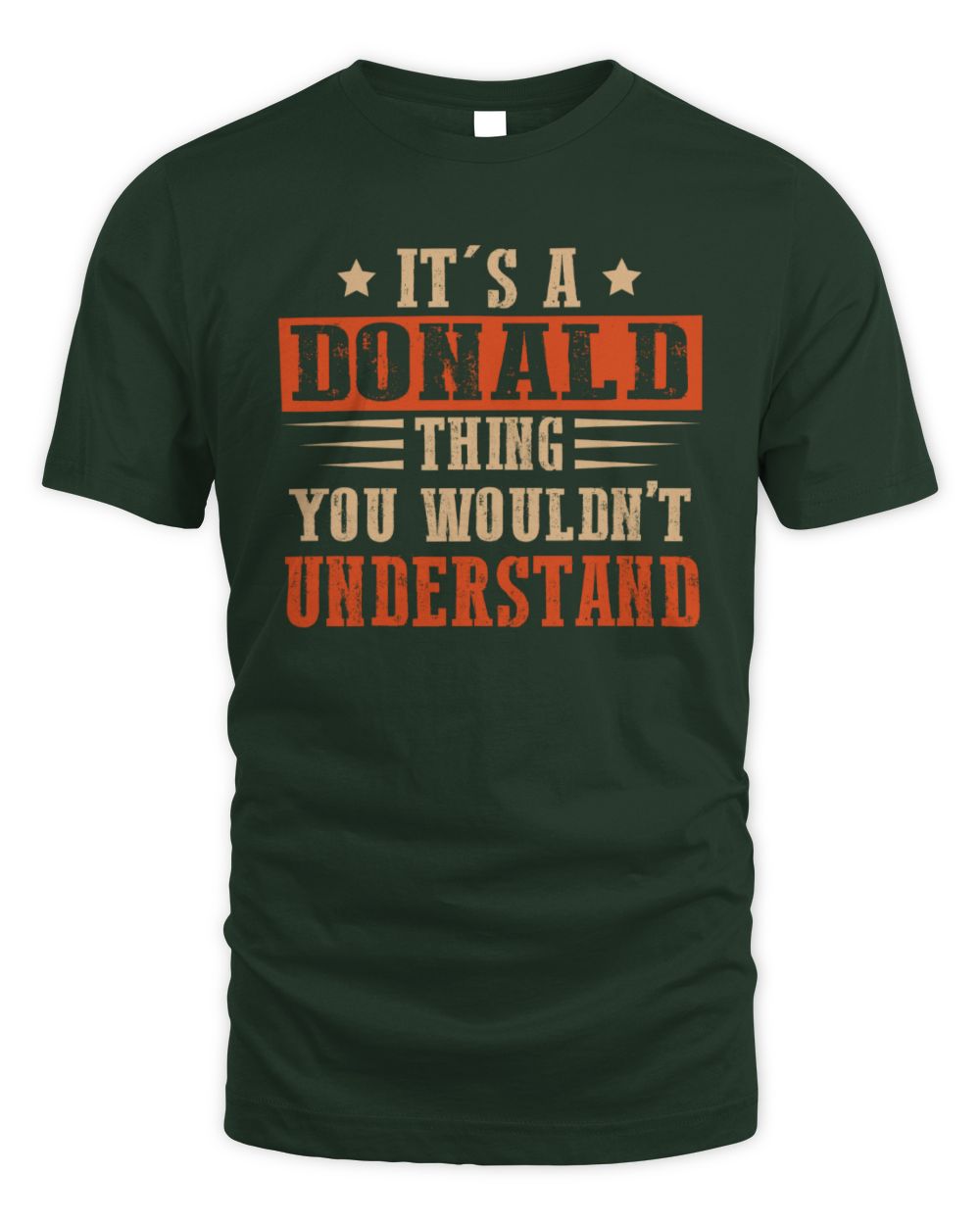 It's a Name Thing Personalized Funny Shirt DONALD M1-51 / Unisex Standard T-Shirt / forest green