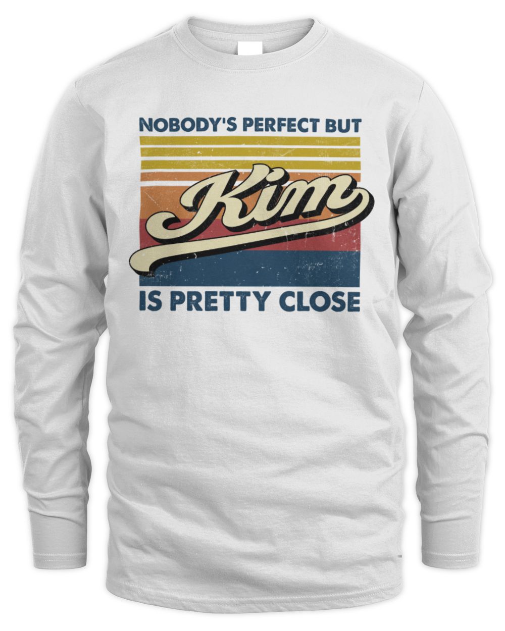 Nobody's Perfect But Your Name Is Pretty Close Retro Shirt KIM M1-65 / Men's Long Sleeved T-Shirt / white