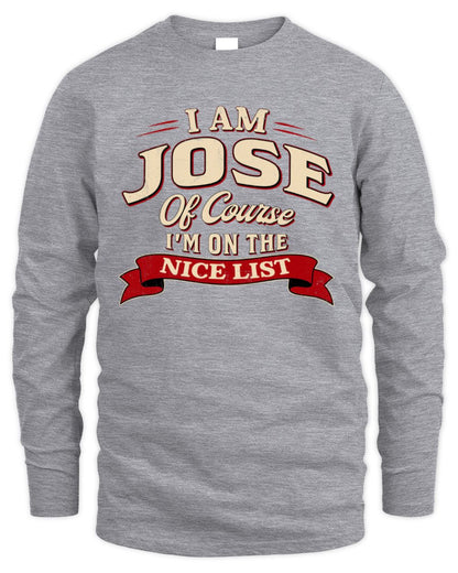 I'm Name Of Course I'm On The Nice List Funny Christmas Shirt JOSE M1-68 / Men's Long Sleeved T-Shirt / sport grey