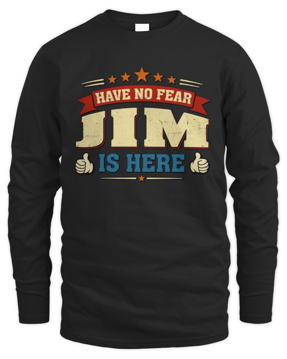 Have No Fear Your Name Is Here Cool Graphic T-Shirt JIM M1-71 / Men's Long Sleeved T-Shirt / black