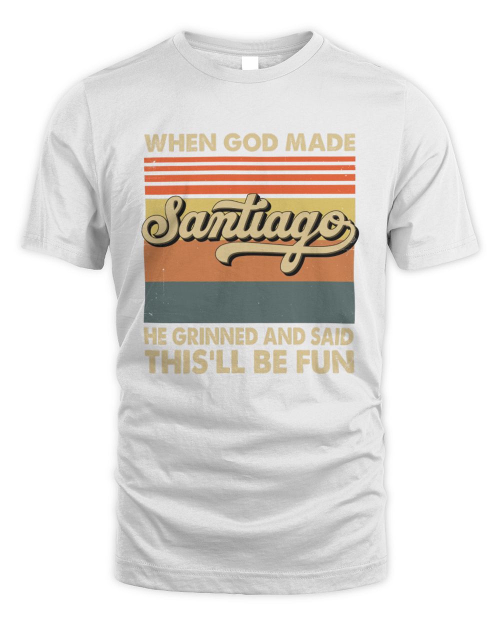 When God Made Your Name He Grinned Vintage T-Shirt SANTIAGO M1-55 / Unisex Standard T-Shirt / white