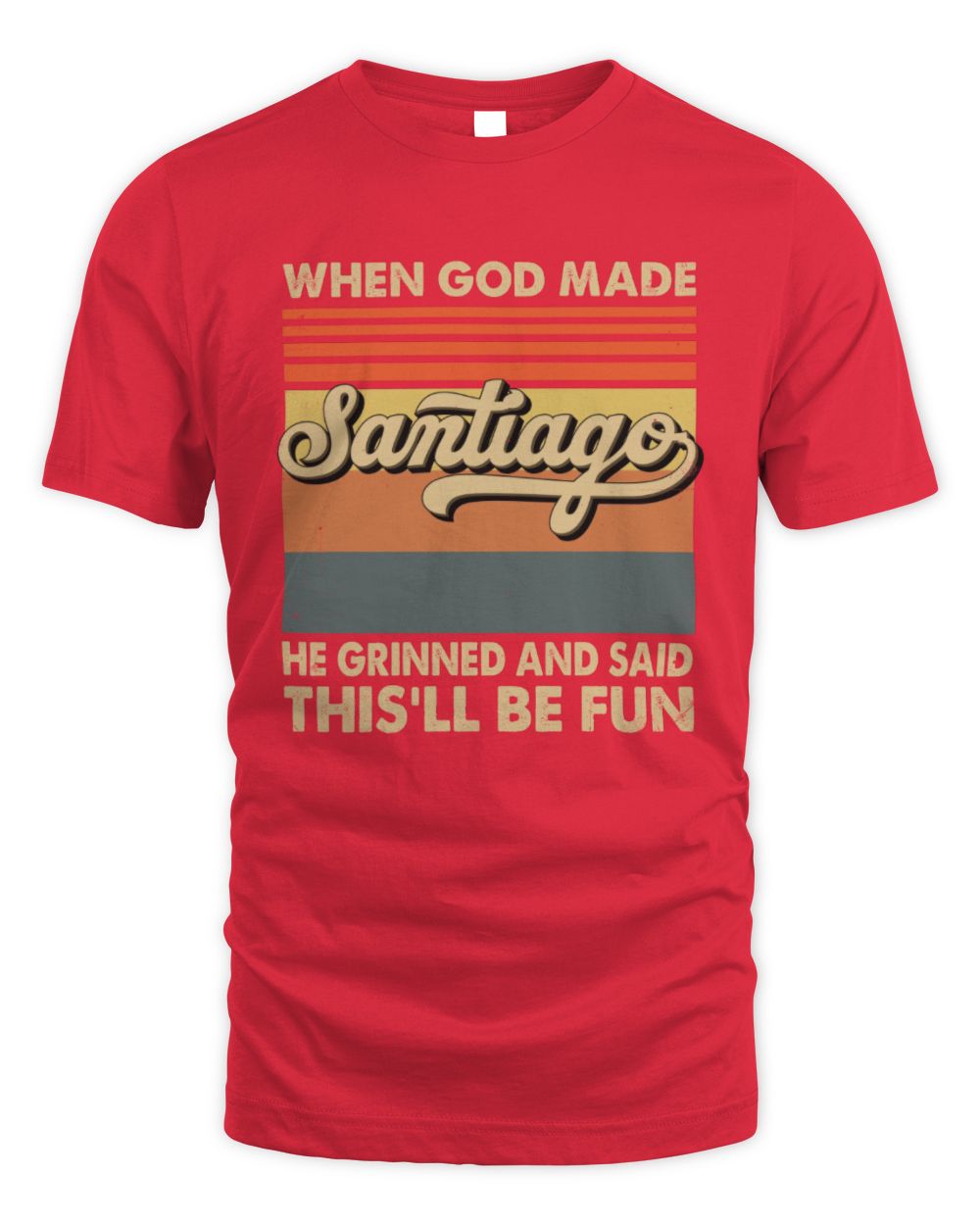 When God Made Your Name He Grinned Vintage T-Shirt SANTIAGO M1-55 / Unisex Standard T-Shirt / red