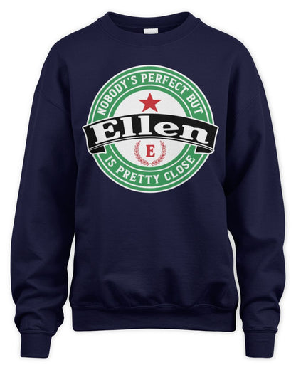 Nobody's Perfect But Your Name Is Pretty Close Heineken Beer T-Shirt ELLEN M1-S85 / Unisex Sweatshirt / navy