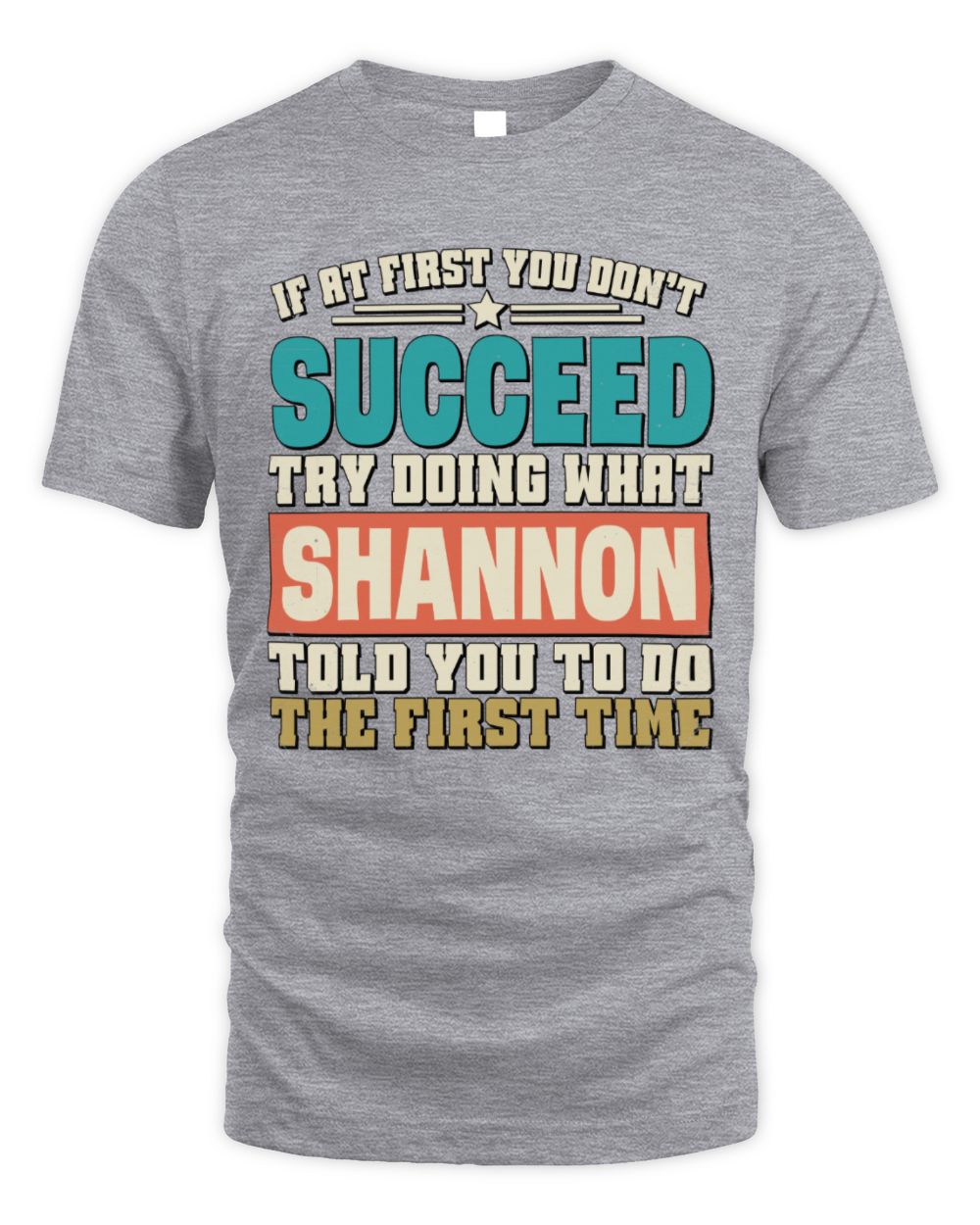 If at First You Don't Succeed Funny Vintage Shirt SHANNON M1-53 / Unisex Standard T-Shirt / sport grey