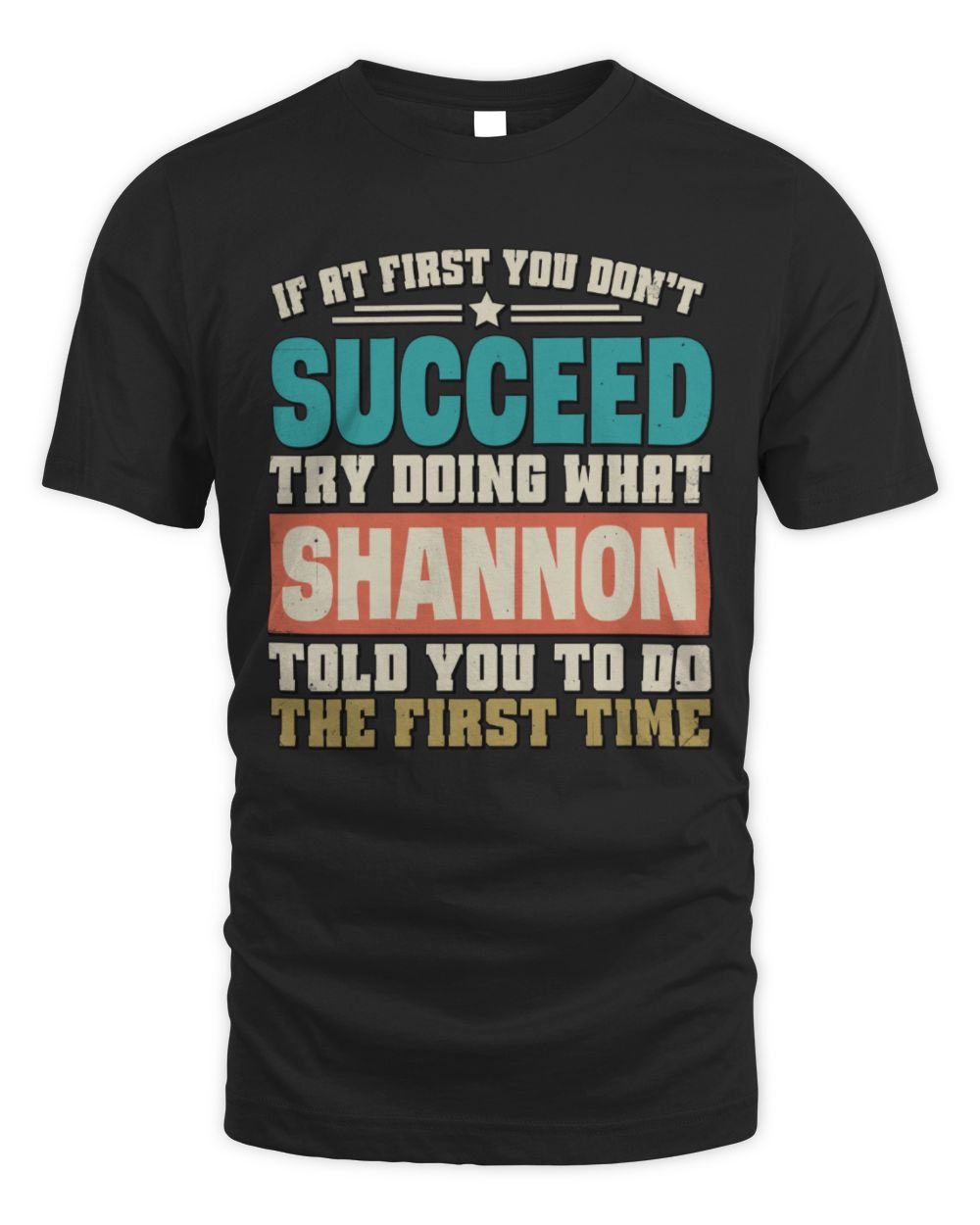 If at First You Don't Succeed Funny Vintage Shirt SHANNON M1-53 / Unisex Standard T-Shirt / black