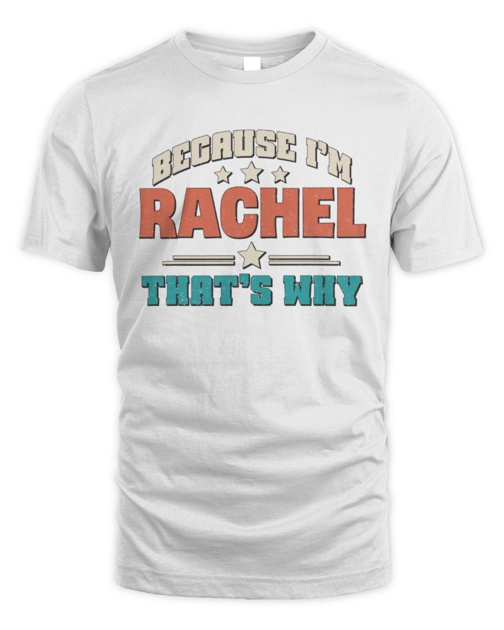 Because I'm Name That's Why Personalized Retro Shirt RACHEL-49 / Unisex Standard T-Shirt / white