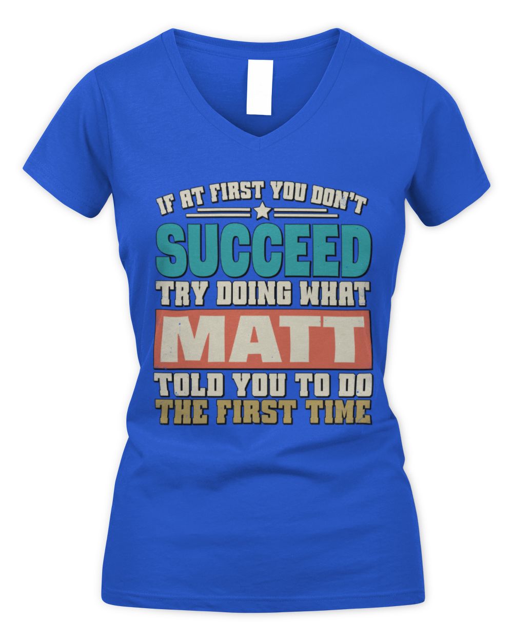 If at First You Don't Succeed Funny Vintage Shirt MATT M1-53 / Women's V-Neck T-Shirt / royal