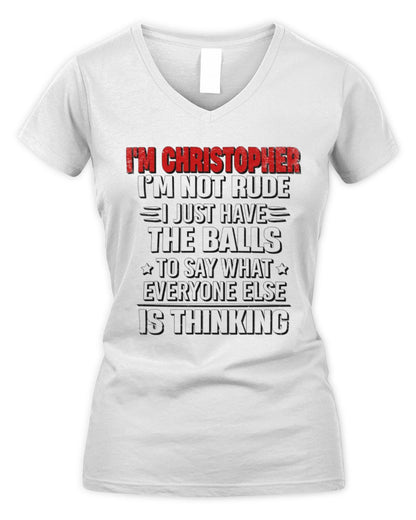 I'm Name I'm Not Rude I Just Have The Balls Funny T-Shirt CHRISTOPHER M1-46 / Women's V-Neck T-Shirt / white