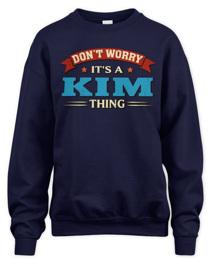 Don't Worry It's a Your Name Thing Funny Retro T-Shirt KIM M1-57 / Unisex Sweatshirt / navy