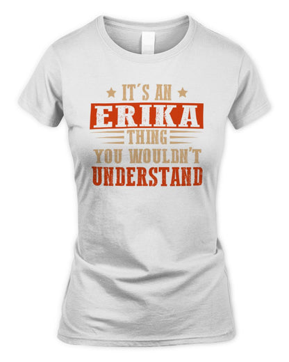 It's a Name Thing Personalized Funny Shirt ERIKA M1-51 / Women's Standard T-Shirt / white