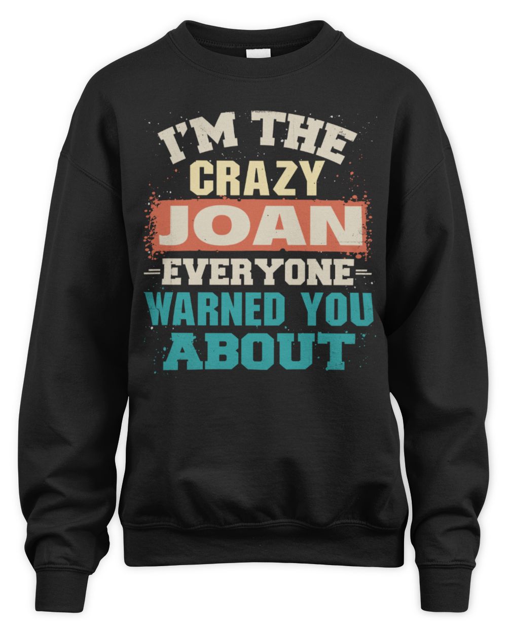 I'm the Crazy One Everyone Warned You About Retro Graphic T-Shirt JOAN M1-70 / Unisex Sweatshirt / black