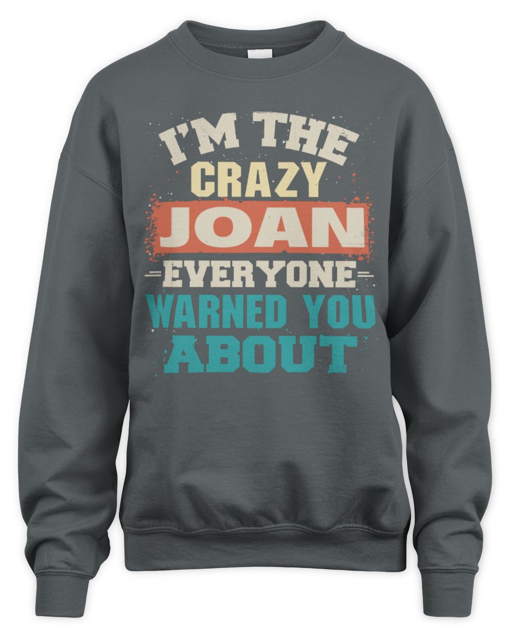 I'm the Crazy One Everyone Warned You About Retro Graphic T-Shirt JOAN M1-70 / Unisex Sweatshirt / charcoal