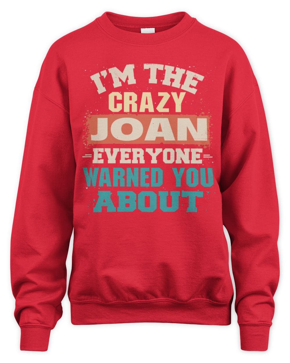 I'm the Crazy One Everyone Warned You About Retro Graphic T-Shirt JOAN M1-70 / Unisex Sweatshirt / red
