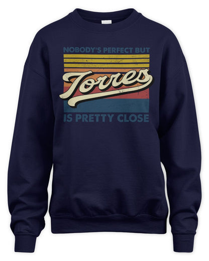 Nobody's Perfect But Your Name Is Pretty Close Retro Shirt TORRES M1-65 / Unisex Sweatshirt / navy
