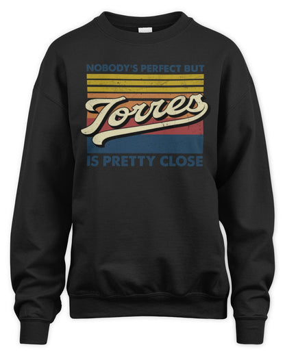 Nobody's Perfect But Your Name Is Pretty Close Retro Shirt TORRES M1-65 / Unisex Sweatshirt / black