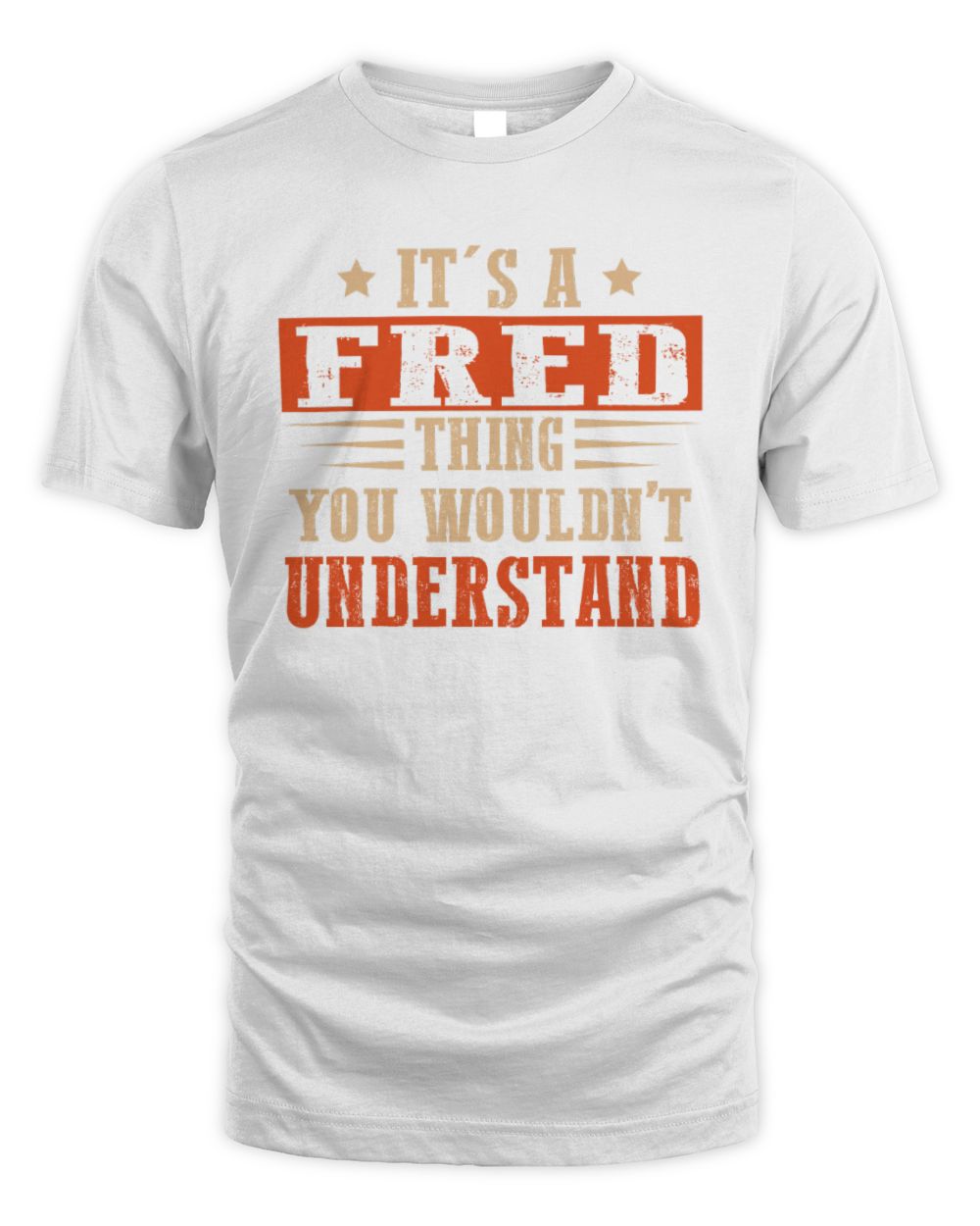 It's a Name Thing Personalized Funny Shirt FRED M1-51 / Unisex Standard T-Shirt / white