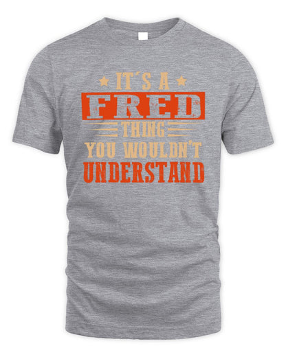 It's a Name Thing Personalized Funny Shirt FRED M1-51 / Unisex Standard T-Shirt / sport grey