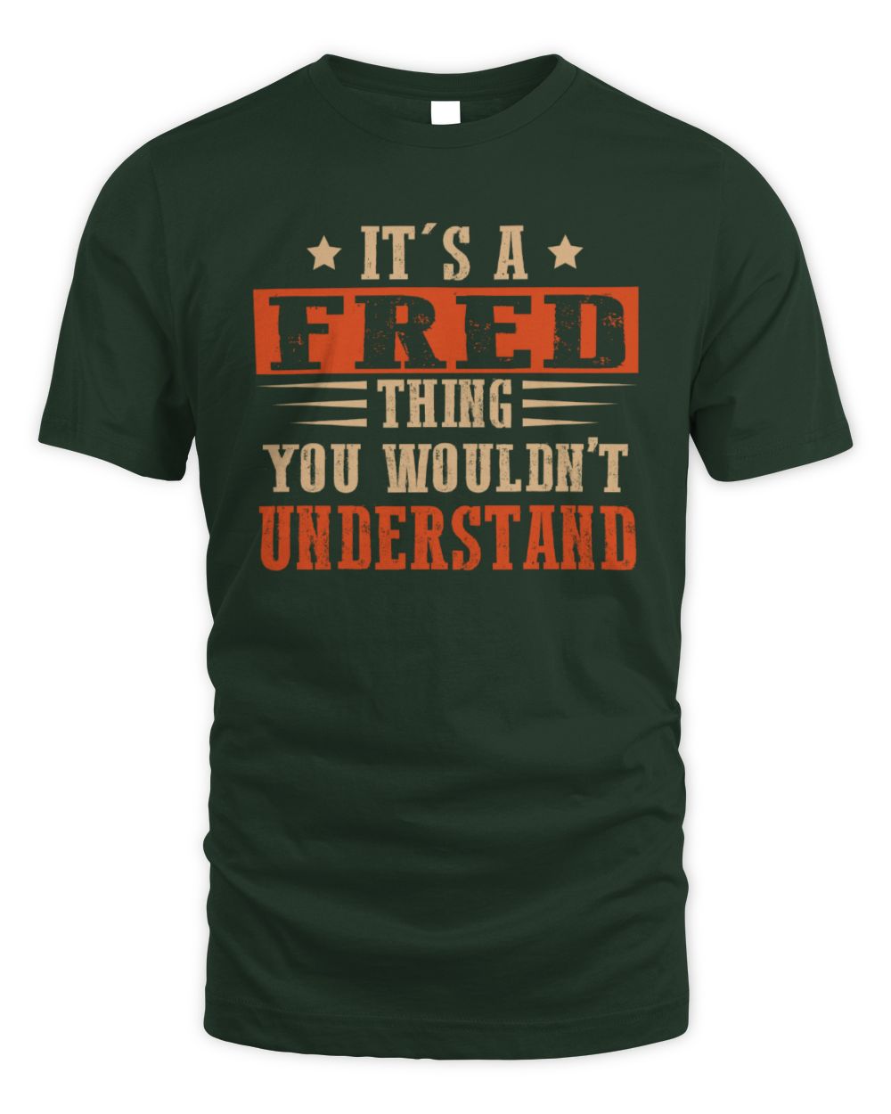 It's a Name Thing Personalized Funny Shirt FRED M1-51 / Unisex Standard T-Shirt / forest green