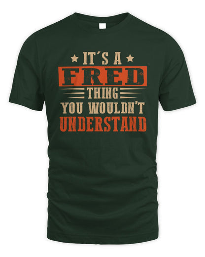 It's a Name Thing Personalized Funny Shirt FRED M1-51 / Unisex Standard T-Shirt / forest green