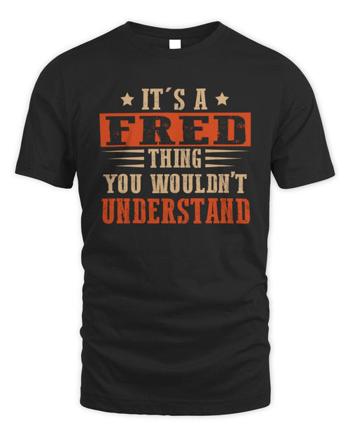 It's a Name Thing Personalized Funny Shirt FRED M1-51 / Unisex Standard T-Shirt / black