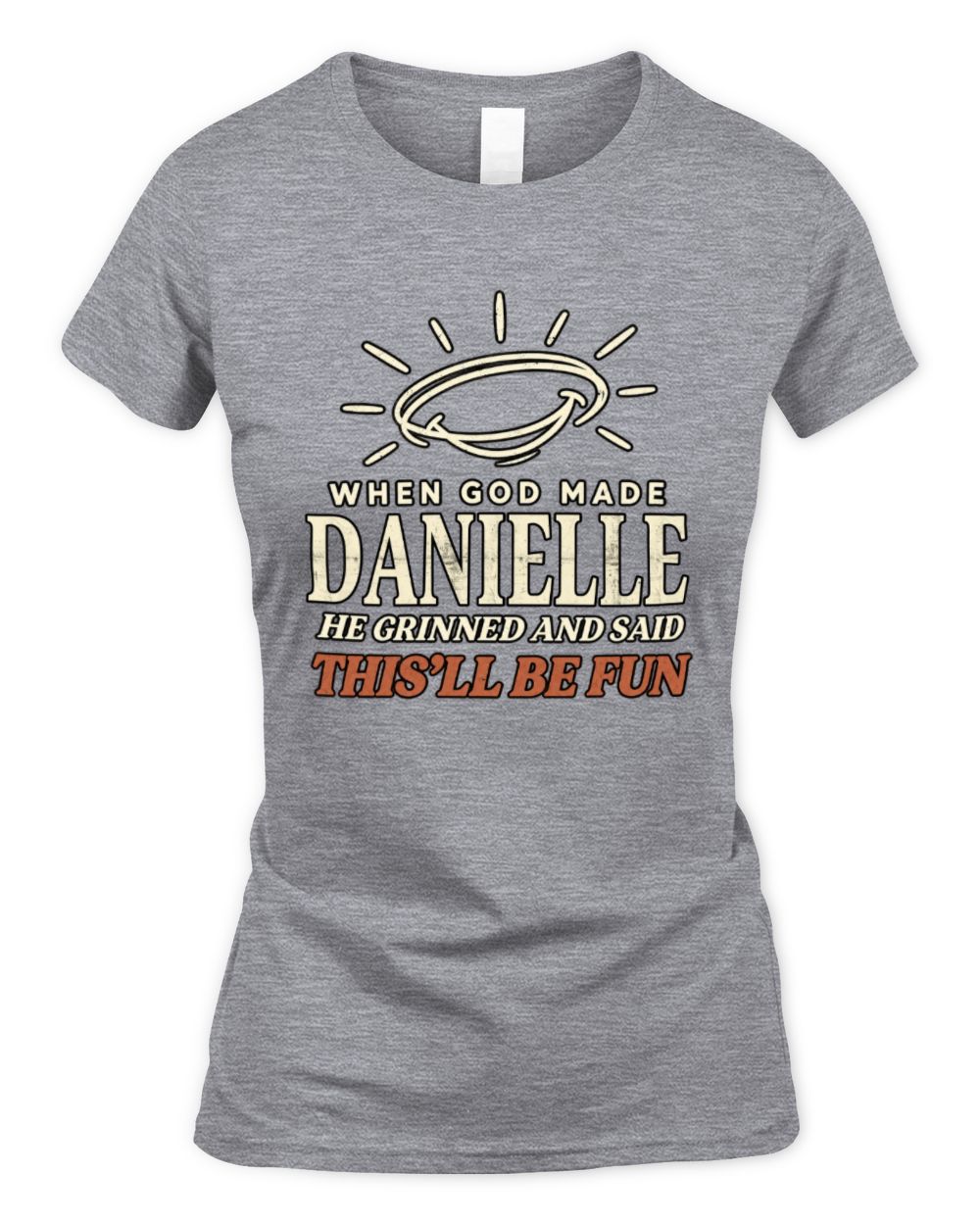 When God Made Your Name Funny Western T-Shirt T-Shirt DANIELLE M1-S82 / Women's Standard T-Shirt / sport grey