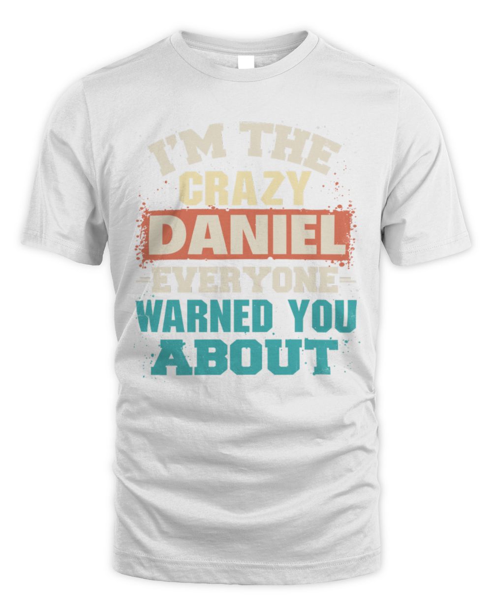 I'm the Crazy One Everyone Warned You About Retro Graphic T-Shirt DANIEL M1-70 / Unisex Standard T-Shirt / white