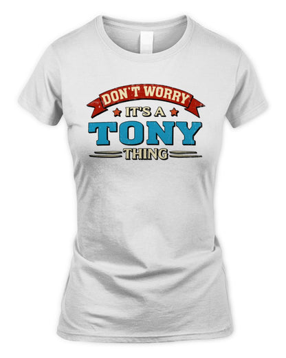 Don't Worry It's a Your Name Thing Funny Retro T-Shirt TONY M1-57 / Women's Standard T-Shirt / white