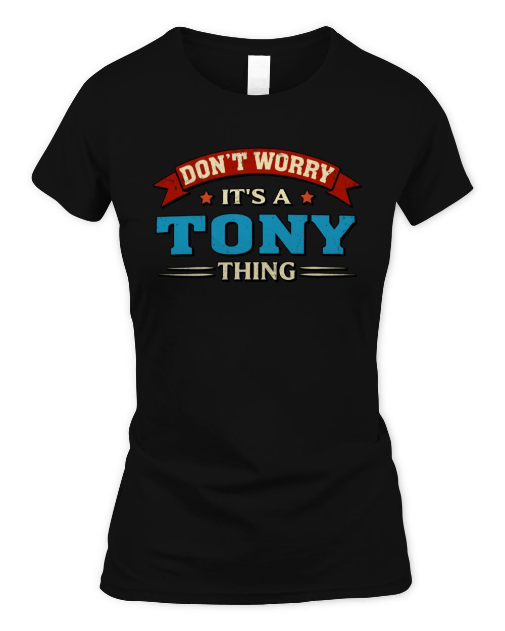 Don't Worry It's a Your Name Thing Funny Retro T-Shirt TONY M1-57 / Women's Standard T-Shirt / black