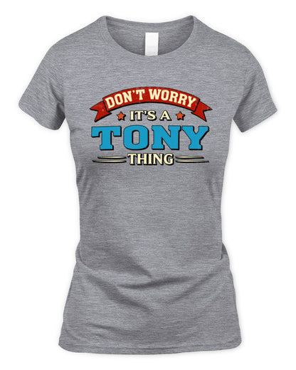 Don't Worry It's a Your Name Thing Funny Retro T-Shirt TONY M1-57 / Women's Standard T-Shirt / sport grey
